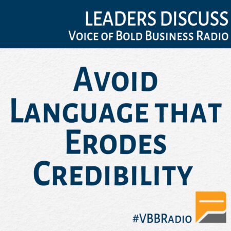 Avoid Language that Erodes Credibility