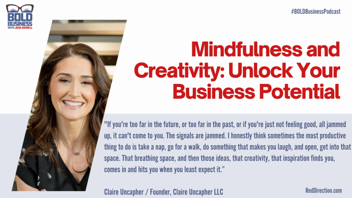 Mindfulness and Creativity: Unlock Your Business Potential - Claire Uncapher