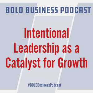 Intentional Leadership as a Catalyst for Growth