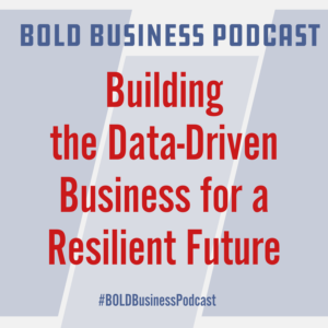 Building the Data-Driven Business for a Resilient Future