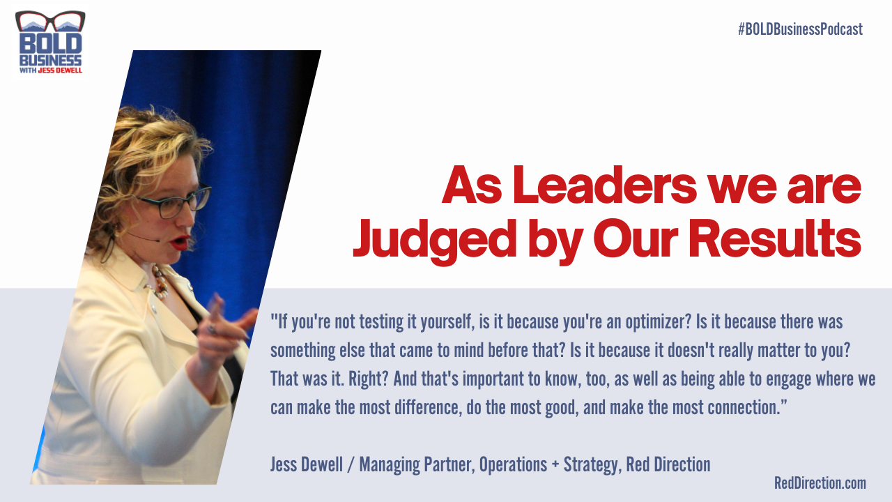 As Leaders we are Judged by Our Results - Jess Dewell