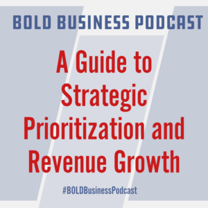 A Guide to Strategic Prioritization and Revenue Growth