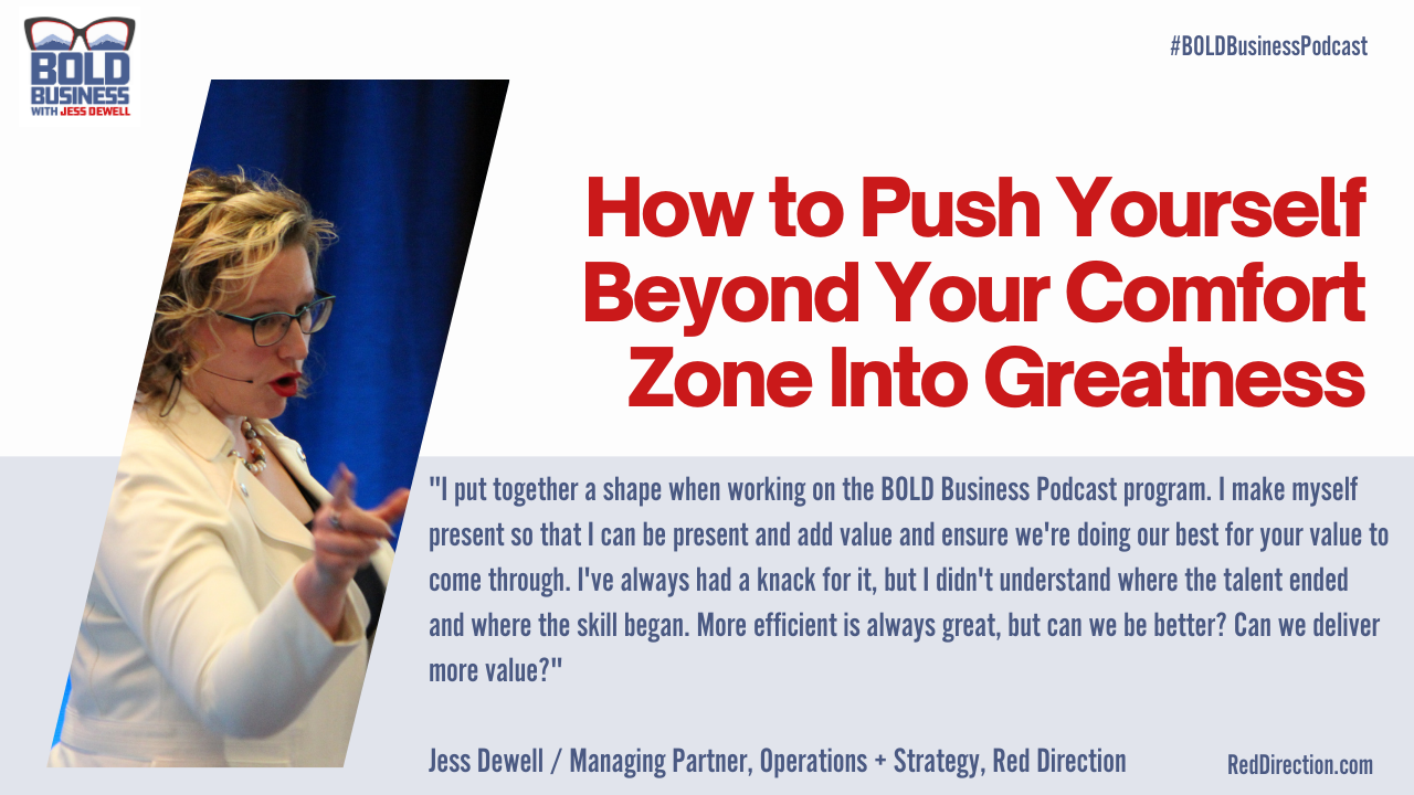 How to Push Yourself Beyond Your Comfort Zone Into Greatness - Jess Dewell