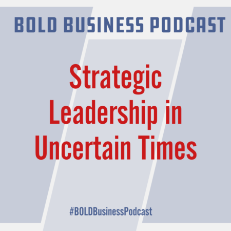 Strategic Leadership in Uncertain Times