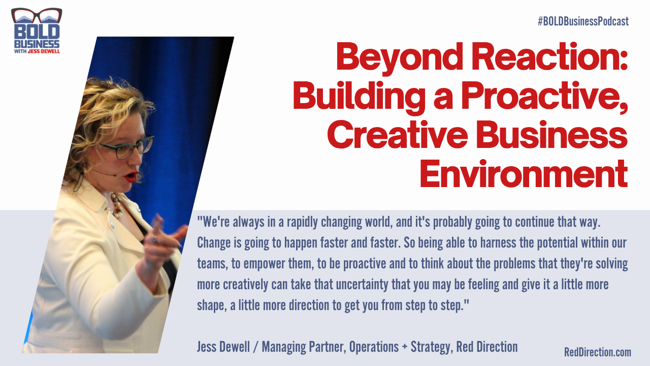 Beyond Reaction: Building a Proactive, Creative Business Environment - Jess Dewell