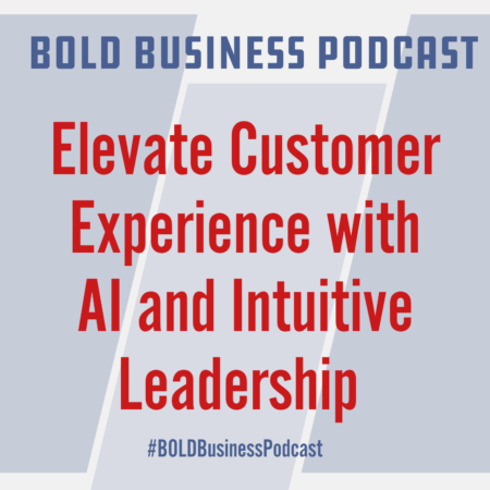 Elevate Customer Experience with AI and Intuitive Leadership
