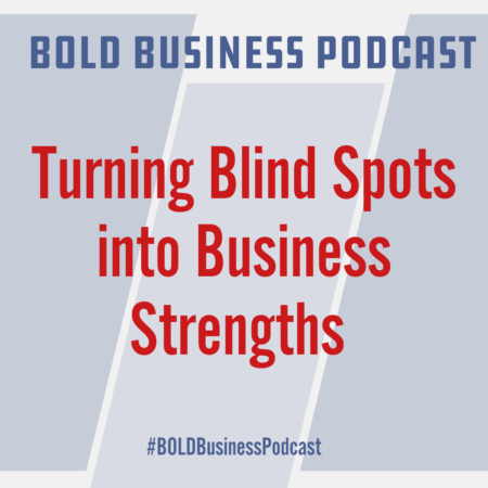 Turning Blind Spots into Business Strengths