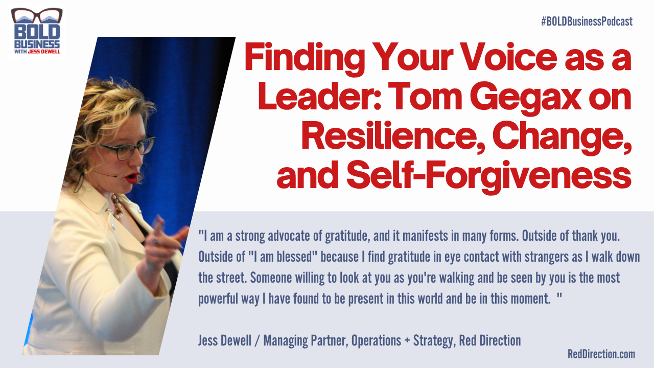 Finding Your Voice as a Leader: Tom Gegax on Resilience, Change, and Self-Forgiveness - Jess Dewell