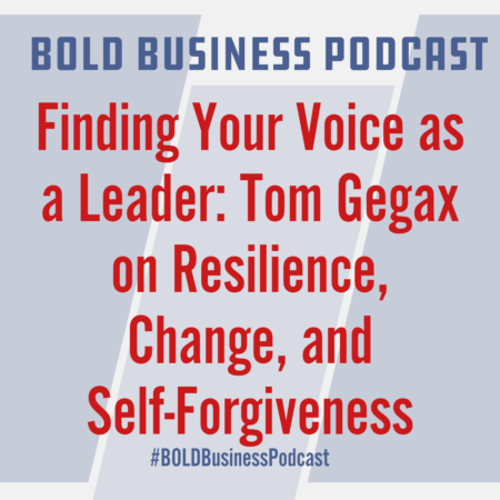 Finding Your Voice as a Leader: Tom Gegax on Resilience, Change, and Self-Forgiveness