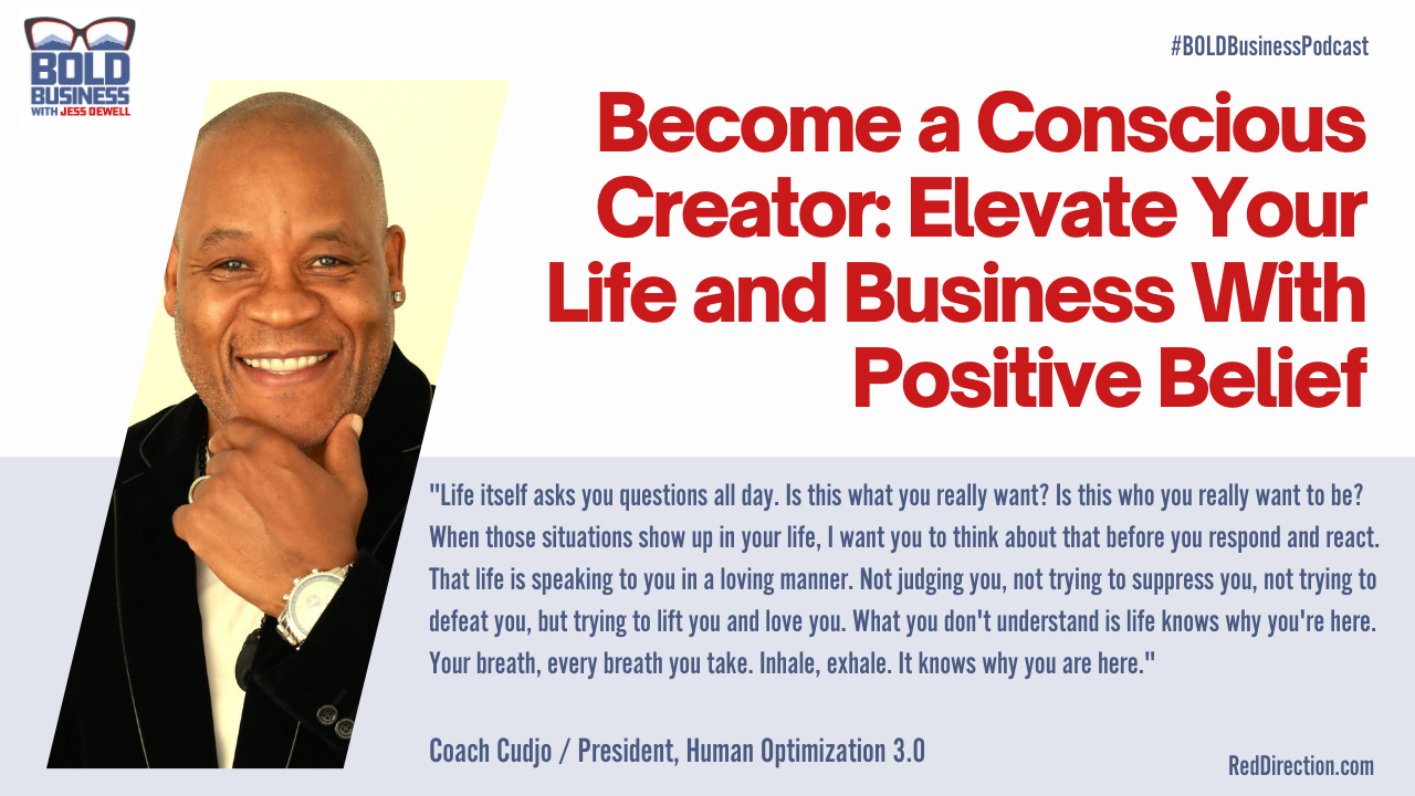 Become a Conscious Creator: Elevate Your Life and Business With Positive Belief - Coach Cudjo