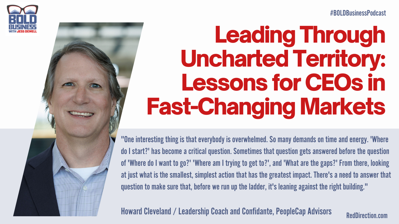 Leading Through Uncharted Territory: Lessons for CEOs in Fast-Changing Markets - Howard Cleveland