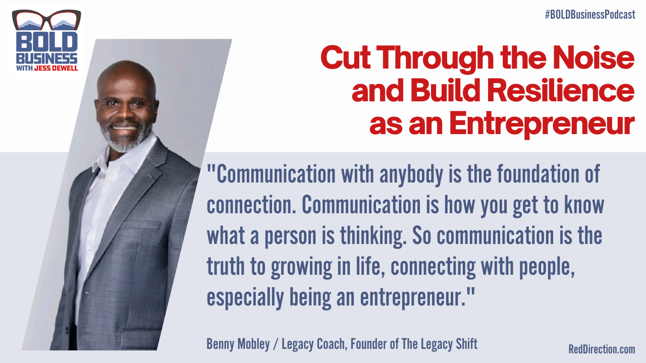 Cut Through the Noise and Build Resilience as an Entrepreneur - Benny Mobley