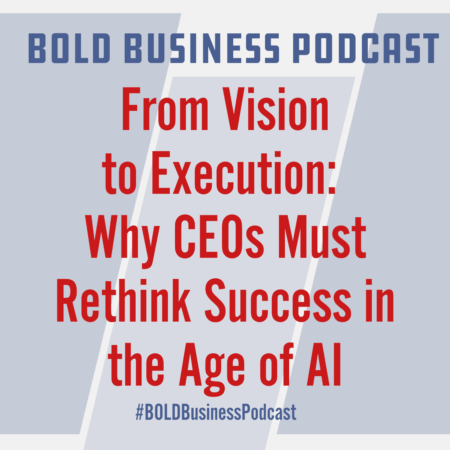From Vision to Execution: Why CEOs Must Rethink Success in the Age of AI