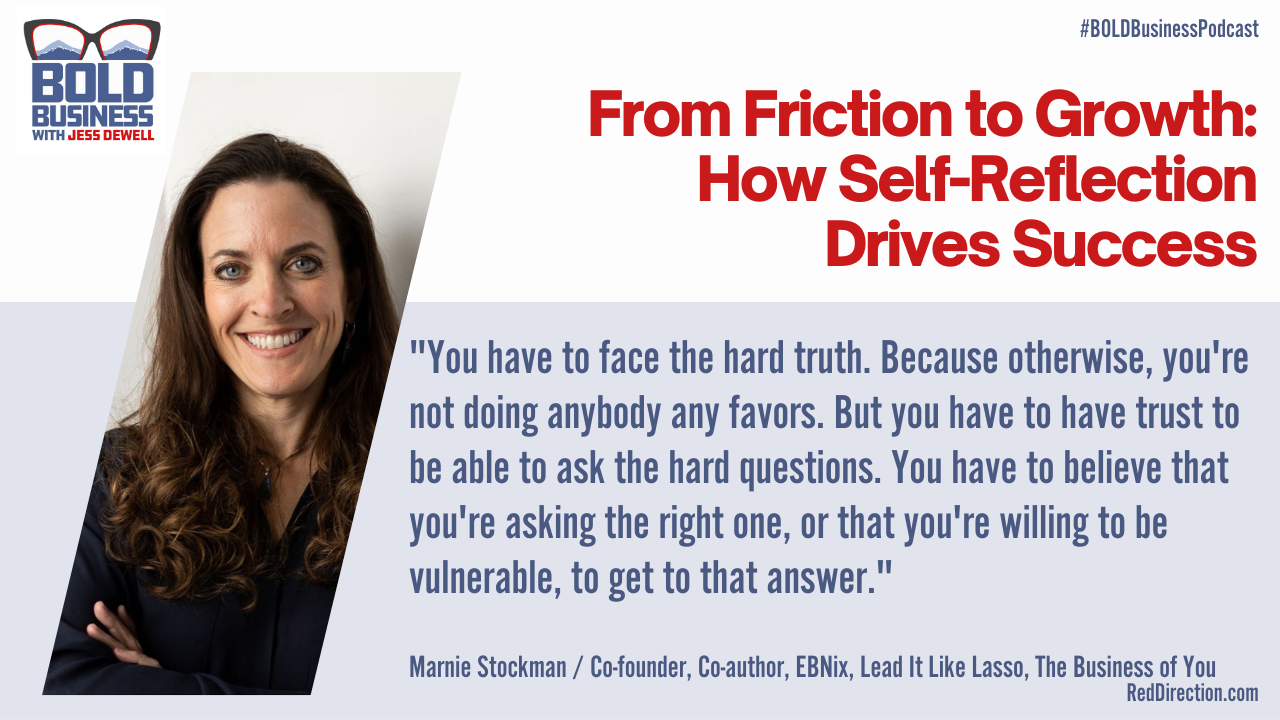From Friction to Growth: How Self-Reflection Drives Success - Marnie Stockman