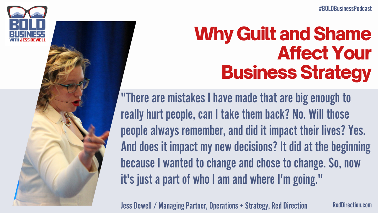 Why Guilt and Shame Affect Your Business Strategy - Jess Dewell