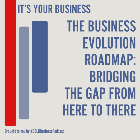 The Business Evolution Roadmap: Bridging the Gap from Here to There