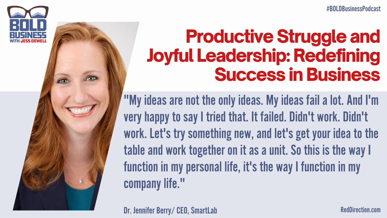 Productive Struggle and Joyful Leadership: Redefining Success in Business - Dr. Jennifer Berry
