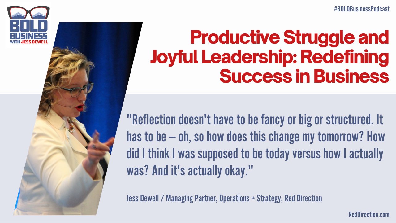 Productive Struggle and Joyful Leadership: Redefining Success in Business - Jess Dewell