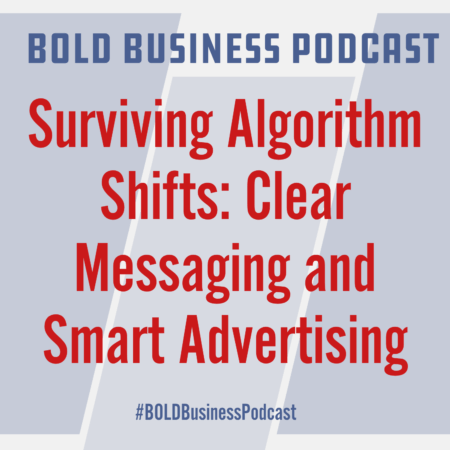 Surviving Algorithm Shifts: Clear Messaging and Smart Advertising
