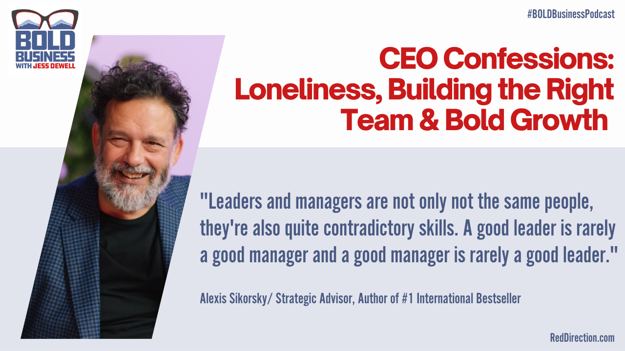CEO Confessions: Loneliness, Building the Right Team & Bold Growth - Alexis Sikorsky