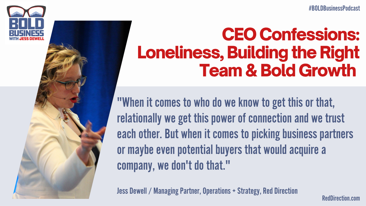 CEO Confessions: Loneliness, Building the Right Team & Bold Growth - Jess Dewell