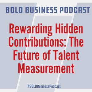 Rewarding Hidden Contributions: The Future of Talent Measurement