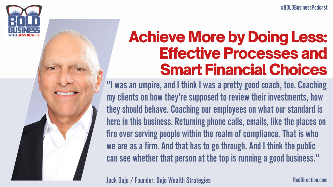 Achieve More by Doing Less: Effective Processes and Smart Financial Choices - Jack Oujo