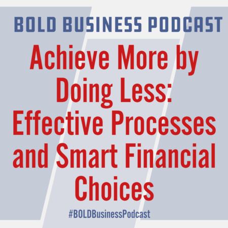 Achieve More by Doing Less: Effective Processes and Smart Financial Choices