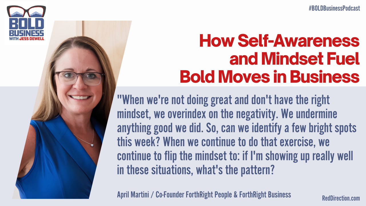 How Self-Awareness and Mindset Fuel Bold Moves in Business - April Martini