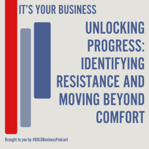 Unlocking Progress: Identifying Resistance and Moving Beyond Comfort